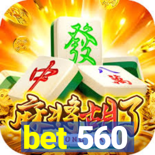 bet 560